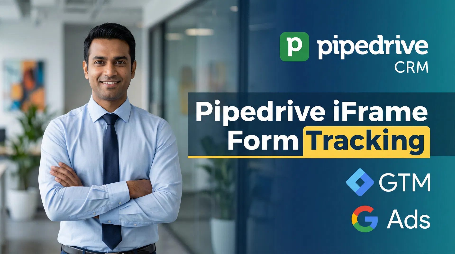 Pipedrive iFrame Form Submission Tracking with GTM (Google Ads & GA4)