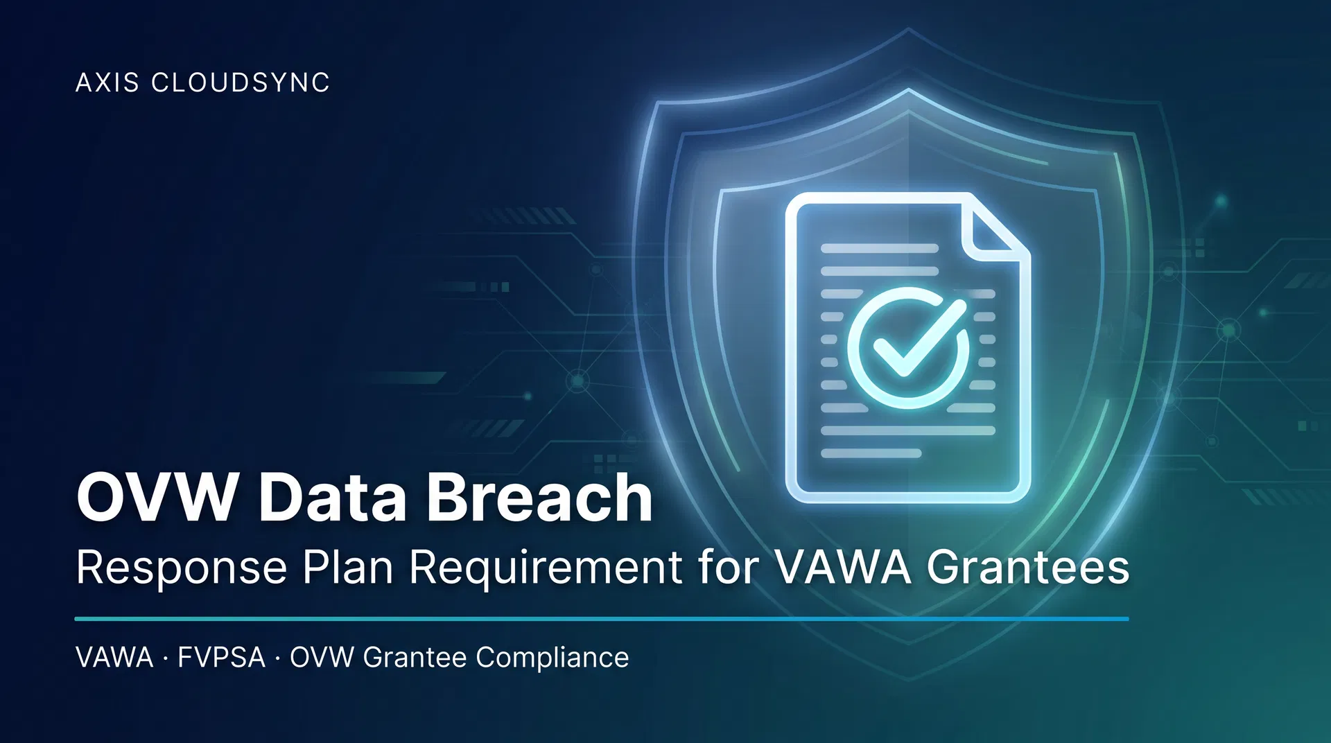 OVW Now Requires Every VAWA Grantee to Have a Data Breach Response Plan — Does Your Cloud Storage Hold Up?