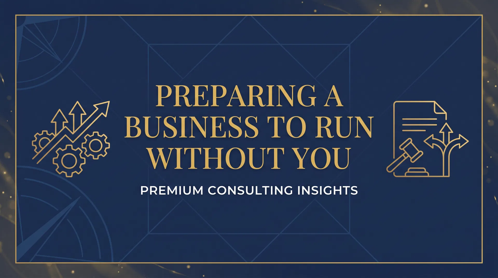 Preparing a Business to Run Without You
