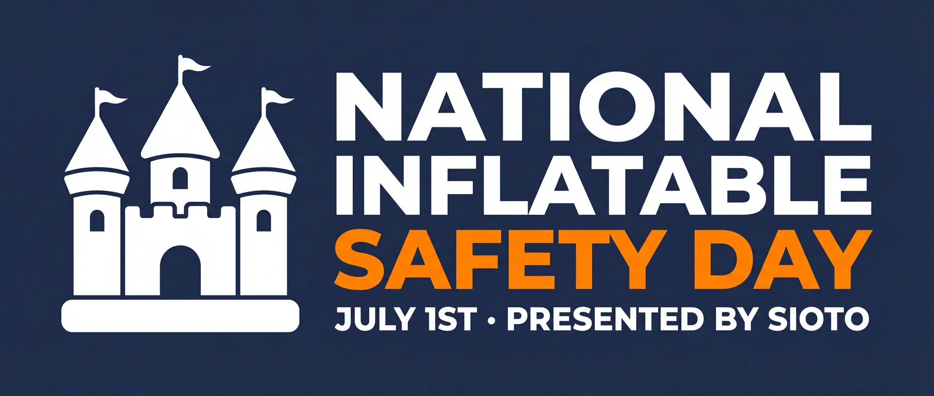 National Inflatable Safety Day - July 1st - Presented by SIOTO