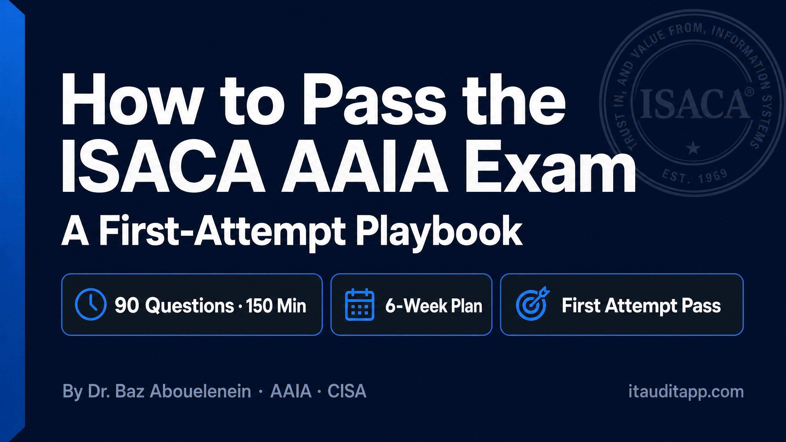 How to Pass the ISACA AAIA Exam: A First-Attempt Playbook from Someone Who Did — IT Audit Prep