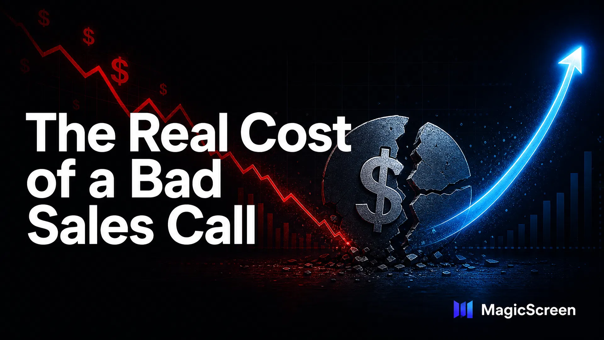 The Hidden Cost of a Bad Sales Call (And How to Eliminate It)