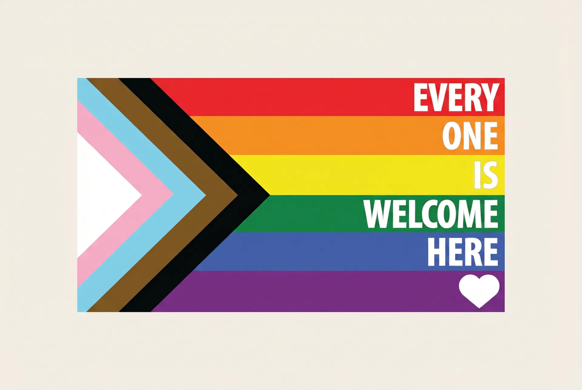 Progress Pride flag with text Everyone Is Welcome Here on ivory cream background