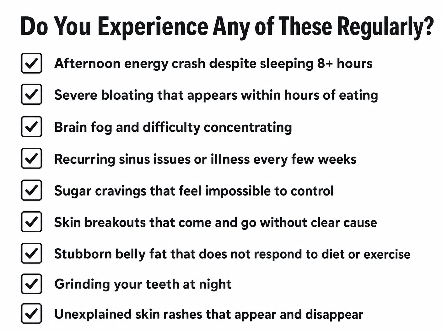 Do Any of These Sound Familiar? Symptom checklist