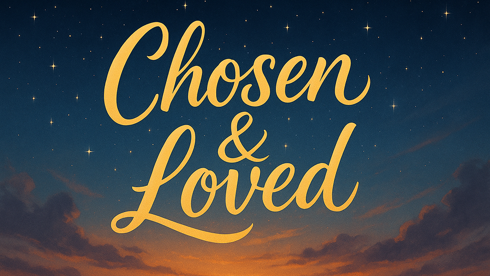 Chosen and Loved: Why Fresh Mercy Waits Each Morning