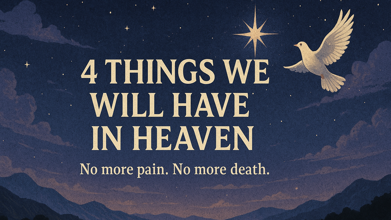 ๐ 4 Things We Will Have in Heaven ๐โจ