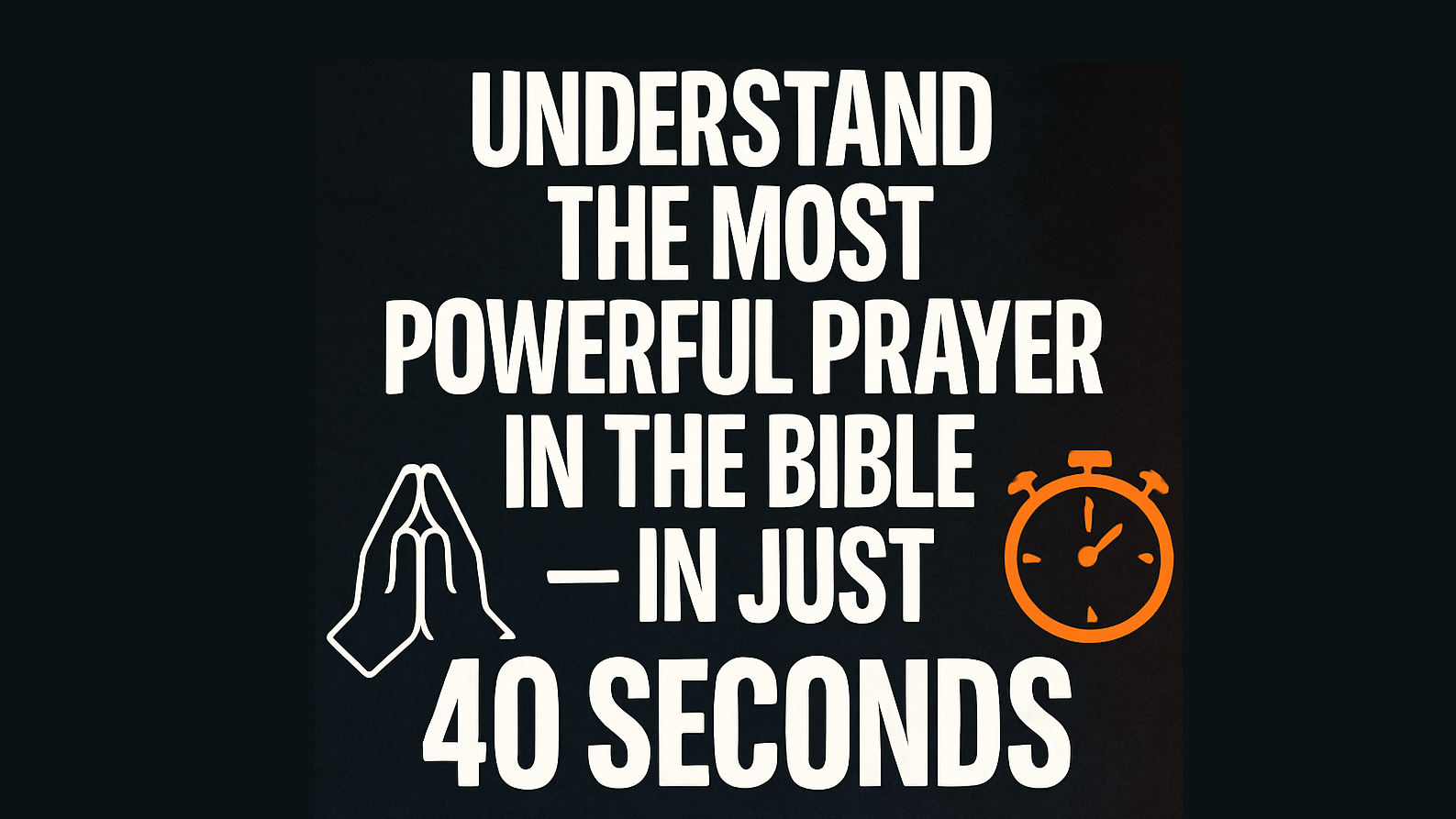 Understand the Most Powerful Prayer in the Bible in 40 Seconds