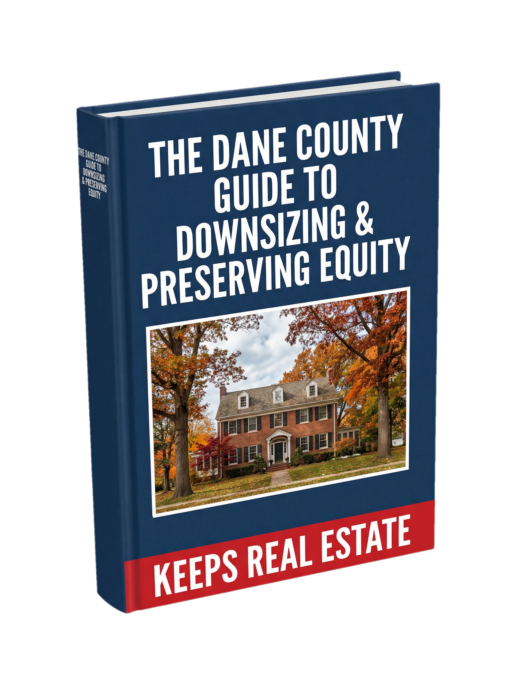 The Dane County Senior's Guide to Downsizing and Preserving Equity
